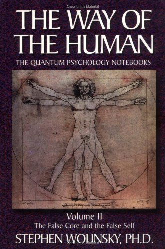 Cover for Stephen Wolinsky · The Way of Human, Volume Ii: the False Core and the False Self, the Quantum Psychology Notebooks (Way of the Human; the Quantum Psychology Notebooks) (Paperback Book) (1999)