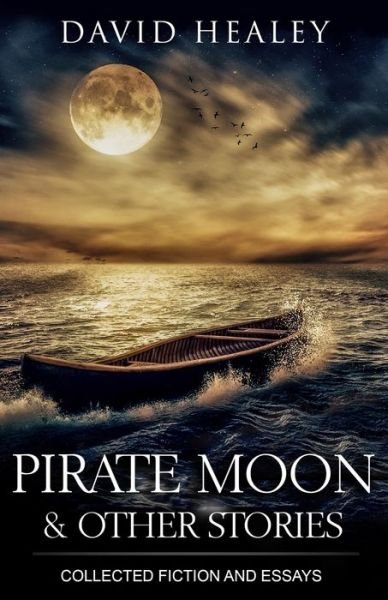 Cover for David Healey · Pirate Moon &amp; Other Stories (Paperback Book) (2019)