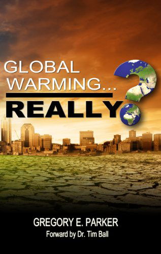 Cover for Gregory E. Parker · Global Warming...really? (Paperback Book) [First edition] (2010)