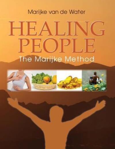 Cover for Marijke van de Water · Healing People : The Marijke Method (Paperback Book) (2011)