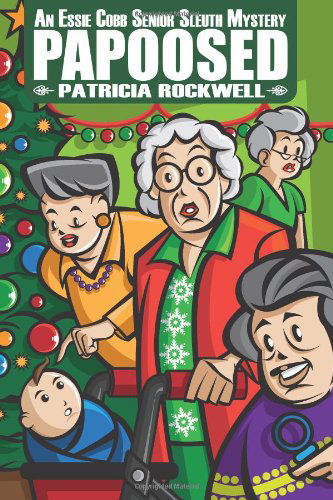 Papoosed: an Essie Cobb Senior Sleuth Mystery - Patricia Rockwell - Books - Cozy Cat Press - 9780984840212 - January 5, 2012