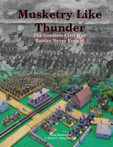 Cover for Brad Butkovich · Musketry Like Thunder: The Greatest Civil War Battles Never Fought (Paperback Book) (2014)