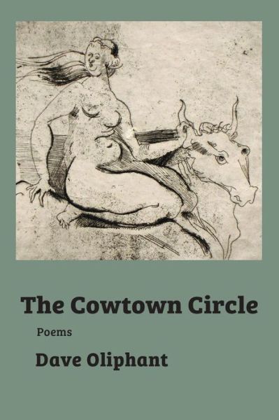 The Cowtown Circle - Dave Oliphant - Books - Alamo Bay Press - 9780990863212 - November 10, 2014