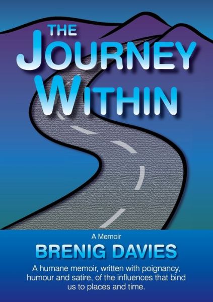 The Journey Within - Brenig Davies - Books - Cambria Publishing - 9780993086212 - May 16, 2022