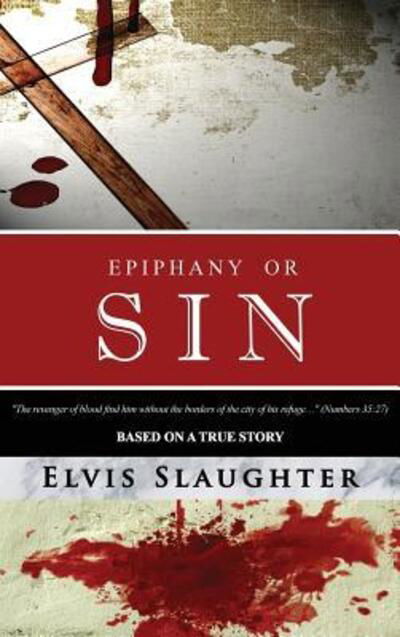 Cover for Elvis Slaughter · Epiphany or Sin (Hardcover Book) (2015)