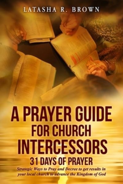 Cover for Latasha R. Brown · A Prayer Guide for Church Intercessors - 31 Days of Prayer (Paperback Book) (2021)