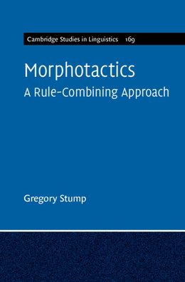 Cover for Stump, Gregory (University of Kentucky) · Morphotactics: Volume 169: A Rule-Combining Approach - Cambridge Studies in Linguistics (Hardcover Book) (2022)