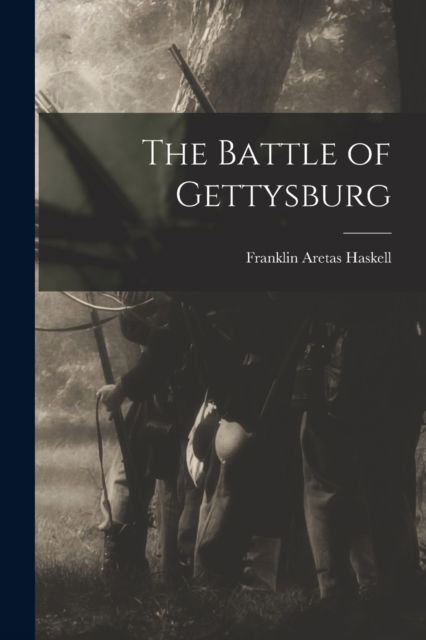 Cover for Franklin Aretas 1828-1864 Haskell · The Battle of Gettysburg (Paperback Book) (2021)