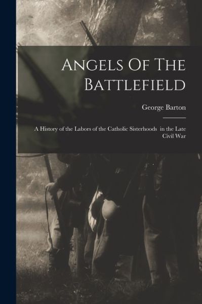Cover for George 1866-1940 Barton · Angels Of The Battlefield (Paperback Book) (2021)