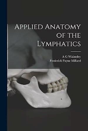 Cover for Frederick Payne Millard · Applied Anatomy of the Lymphatics (Book) (2022)