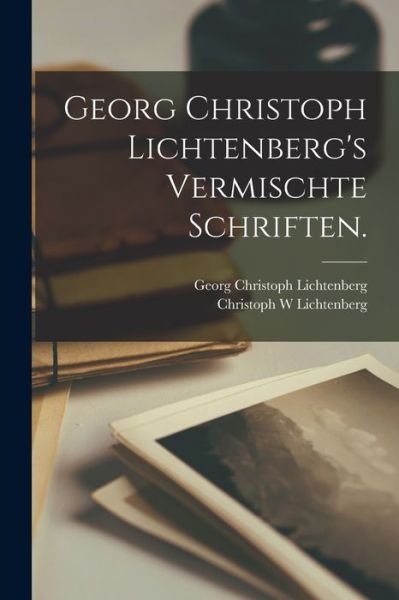 Cover for Georg Christoph Lichtenberg · Georg Christoph Lichtenberg's Vermischte Schriften (Buch) (2022)