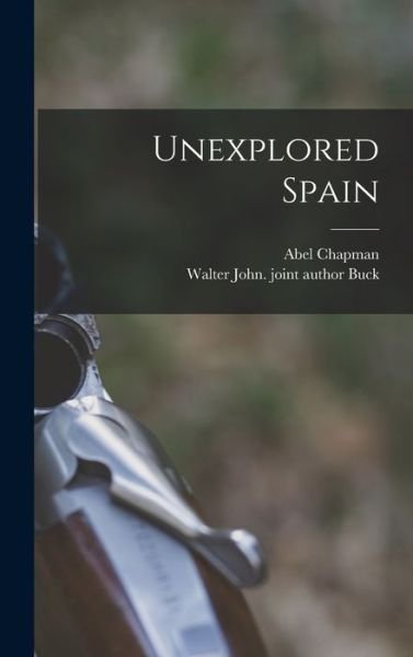 Abel Chapman · Unexplored Spain (Bok) (2022)