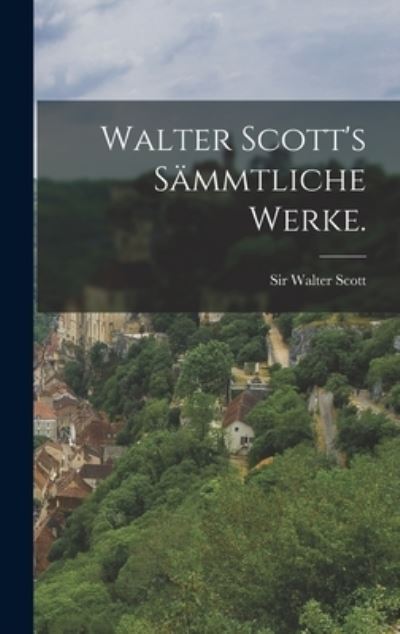 Cover for Walter Scott · Walter Scott's Sämmtliche Werke (Bok) (2022)