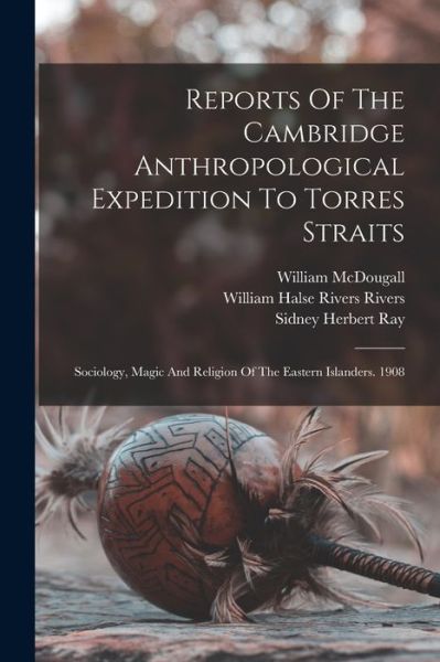 Reports of the Cambridge Anthropological Expedition to Torres Straits - Alfred Cort Haddon - Books - Creative Media Partners, LLC - 9781018784212 - October 27, 2022