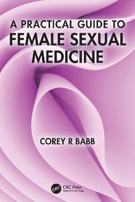 Cover for Babb, Corey R (Haven Center for Sexual Medicine &amp; Vulvovaginal Disorders, Tulsa, USA) · A Practical Guide to Female Sexual Medicine (Paperback Book) (2025)