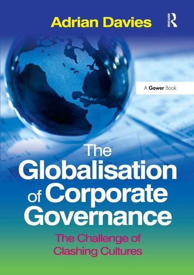 Cover for Adrian Davies · The Globalisation of Corporate Governance: The Challenge of Clashing Cultures (Paperback Book) (2024)