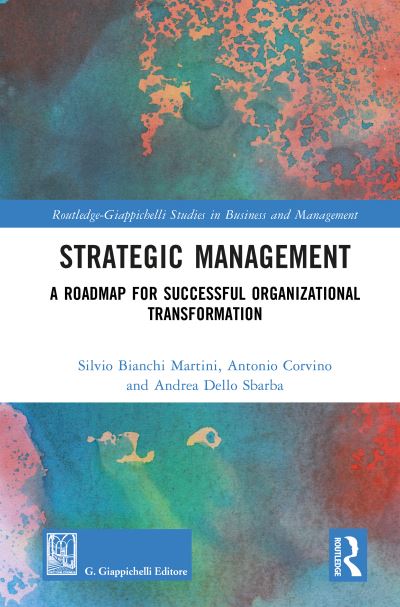 Cover for Silvio Bianchi Martini · Strategic Management: A Roadmap for Successful Business Transformation - Routledge-Giappichelli Studies in Business and Management (Hardcover Book) (2024)