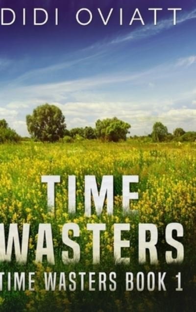 Cover for Didi Oviatt · Time Wasters #1 : Large Print Hardcover Edition (Hardcover Book) (2021)