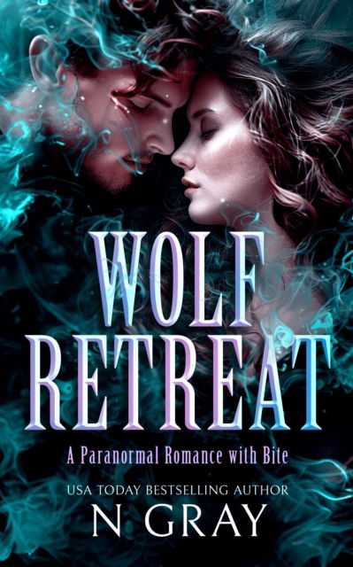 Cover for N Gray · Wolf Retreat - Shifter Days, Vampire Nights &amp; Demons in Between (Paperback Book) (2025)