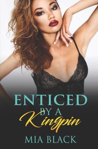 Cover for Mia Black · Enticed By A Kingpin (Paperback Book) (2019)