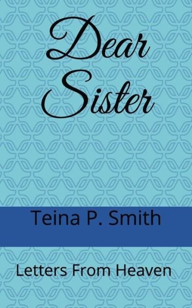Cover for Teina P Smith · Dear Sister: Letters From Heaven (Taschenbuch) (2020)