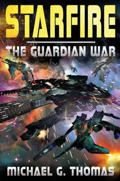 Cover for Michael G. Thomas · Starfire The Guardian War (Paperback Book) (2019)