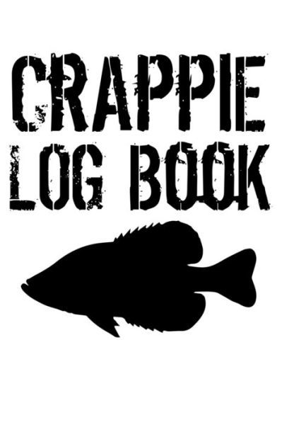 Cover for Crappie Hunter · Crappie Log Book : Crappie Fishing (Paperback Book) (2019)