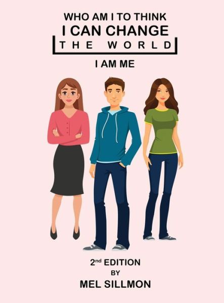 Cover for Mel G Sillmon · Who Am I To Think That I Can Change The World: I Am Me (Hardcover Book) [2nd edition] (2021)