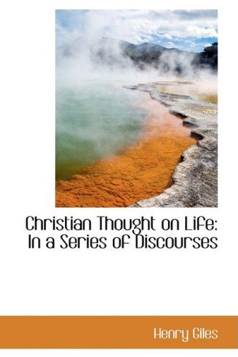 Cover for Henry Giles · Christian Thought on Life: in a Series of Discourses (Paperback Book) (2009)