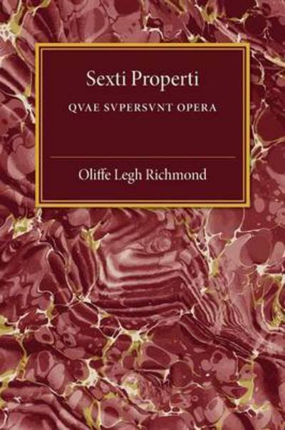 Cover for Oliffe Legh Richmond · Sexti Properti: Qvae Svpersvnt Opera (Taschenbuch) (2015)