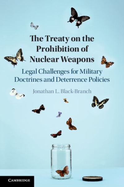 Cover for Black-Branch, Jonathan L. (University of Manitoba, Canada) · The Treaty on the Prohibition of Nuclear Weapons: Legal Challenges for Military Doctrines and Deterrence Policies (Taschenbuch) (2024)