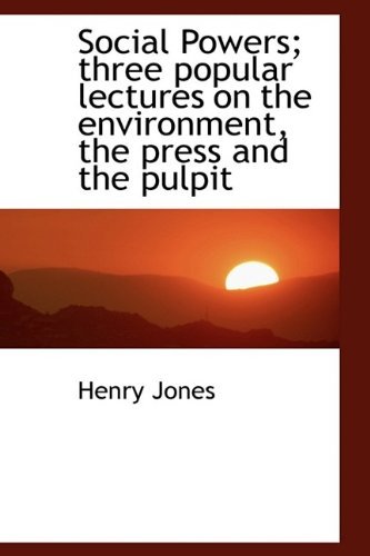 Cover for Henry Jones · Social Powers; Three Popular Lectures on the Environment, the Press and the Pulpit (Hardcover Book) (2009)