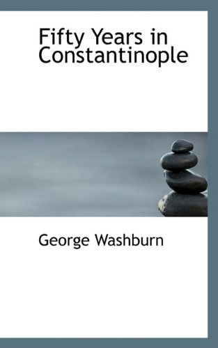 Cover for George Washburn · Fifty Years in Constantinople (Paperback Book) (2009)