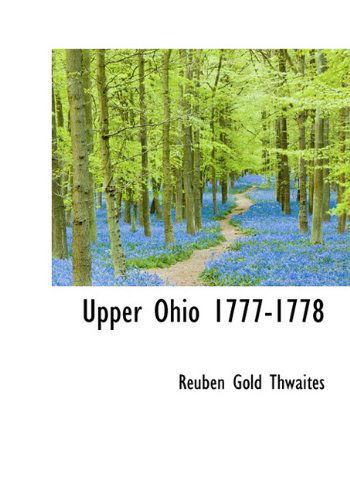 Cover for Reuben Gold Thwaites · Upper Ohio 1777-1778 (Hardcover Book) (2009)