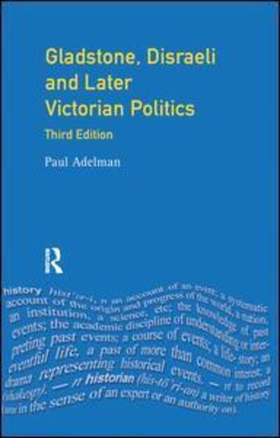 Cover for Paul Adelman · Gladstone, Disraeli and Later Victorian Politics - Seminar Studies (Hardcover Book) (2016)