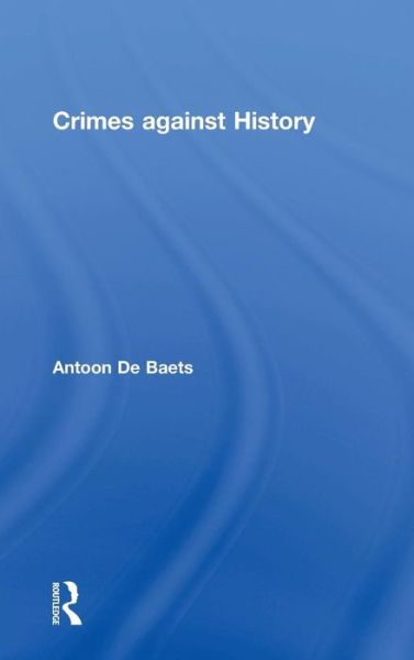 Cover for Antoon De Baets · Crimes against History (Hardcover Book) (2018)