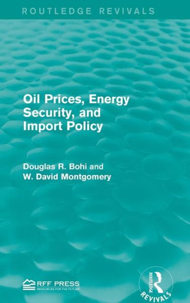 Cover for Douglas R. Bohi · Oil Prices, Energy Security, and Import Policy - Routledge Revivals (Gebundenes Buch) (2015)