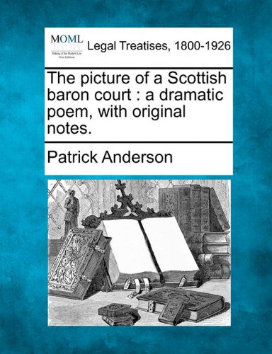 Cover for Patrick Anderson · The Picture of a Scottish Baron Court: a Dramatic Poem, with Original Notes. (Paperback Book) (2010)