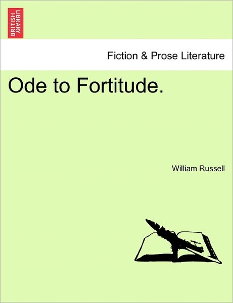 Ode to Fortitude. - William Russell - Kirjat - British Library, Historical Print Editio - 9781241166212 - tiistai 15. maaliskuuta 2011