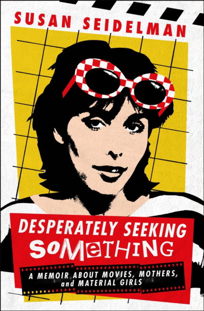 Cover for Susan Seidelman · Desperately Seeking Something: A Memoir About Movies, Mothers, and Material Girls (Hardcover Book) (2024)