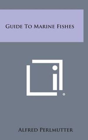 Cover for Alfred Perlmutter · Guide to Marine Fishes (Hardcover Book) (2013)