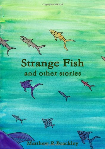 Matthew R Brackley · Strange Fish and Other Stories (Pocketbok) (2014)