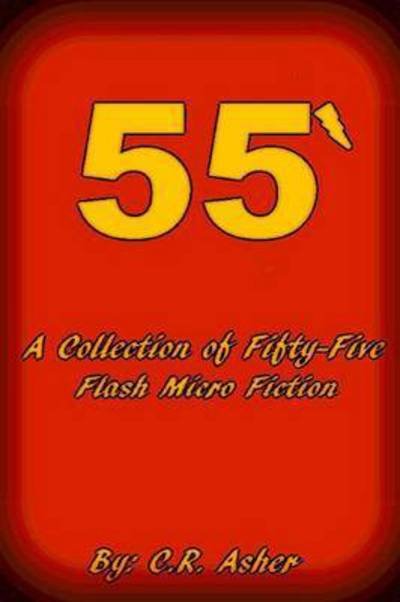 Fifty Five - C R Asher - Books - Lulu.com - 9781329178212 - May 30, 2015