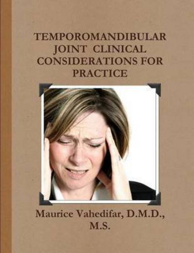 Cover for Vahedifar, D M D M S, Maurice · Temporomandibular Joint Clinical Considerations for Practice (Pocketbok) (2015)