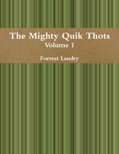 Cover for Forrest Landry · The Mighty Quik Thots Vol. 1 (Paperback Book) (2015)