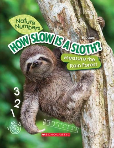 Cover for Jill Esbaum · How Slow Is a Sloth?: Measure the Rainforest (Nature Numbers): Measure the Rainforest - Nature Numbers (Hardcover Book) (2022)