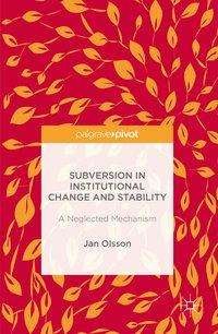 Subversion in Institutional Change and Stability: A Neglected Mechanism - Jan Olsson - Libros - Palgrave Macmillan - 9781349949212 - 26 de julio de 2016