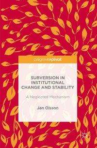 Subversion in Institutional Change and Stability: A Neglected Mechanism - Jan Olsson - Livres - Palgrave Macmillan - 9781349949212 - 26 juillet 2016