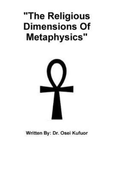Cover for Dr. Osei Kufuor · &quot;The Religious Dimensions Of Metaphysics&quot; (Paperback Bog) (2016)