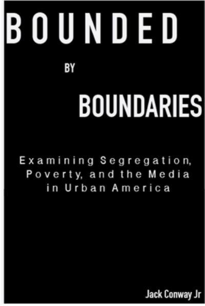 Cover for Conway, Jack, Jr. · Bounded by Boundaries (Book) (2018)